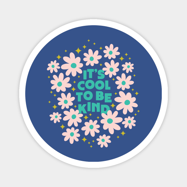 Cool to be Kind (pink flowers) Magnet by Elizabeth Olwen